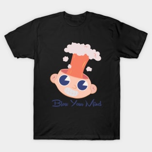 Blow your mind T-Shirt